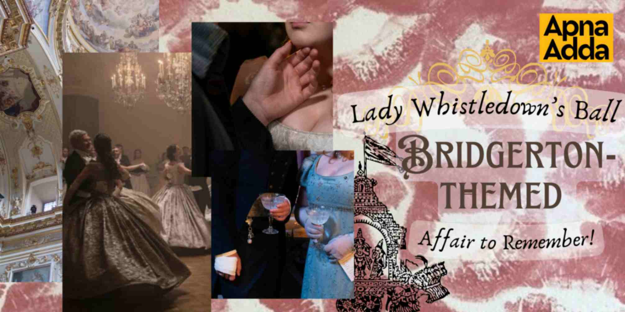 bridgerton, theme, events in delhi, apnaadda, ball night in delhi, upcoming events