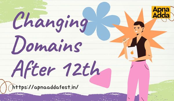 Changing Domains After 12th: A Guide to Personal Growth