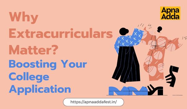 Why Extracurriculars Matter: Boosting Your College Application