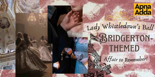 bridgerton, theme, events in delhi, apnaadda, ball night in delhi, upcoming events